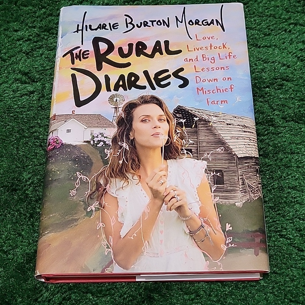 The Rural Diaries by Hilarie Burton Morgan Hardcover Mint Condition